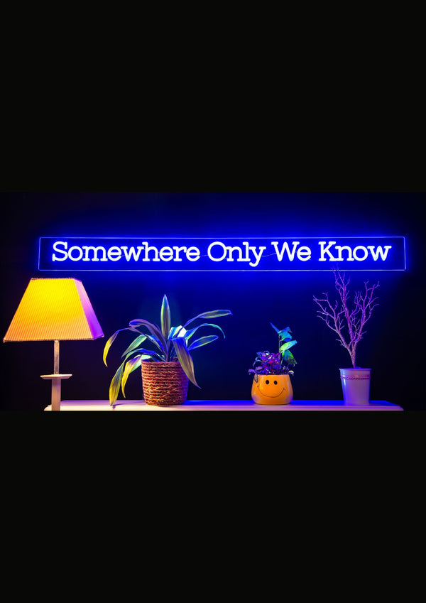 Somewhere Only We Know LED Neon Sign