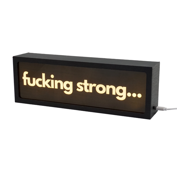 Fucking strong... LED Lightbox – Fun, Versatile lighting For home, office. Make your space truly yours.